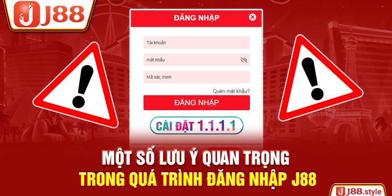 Một số lưu ý quan trọng trong quá trình đăng nhập J88